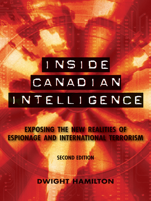 Title details for Inside Canadian Intelligence by Dwight Hamilton - Available